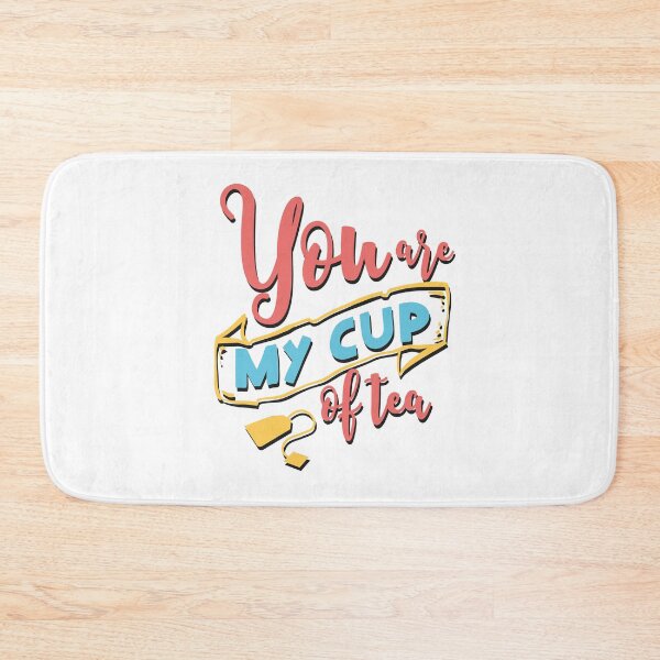 Item preview, YOU ARE MY CUP OF TEA designed and sold by Valifer.