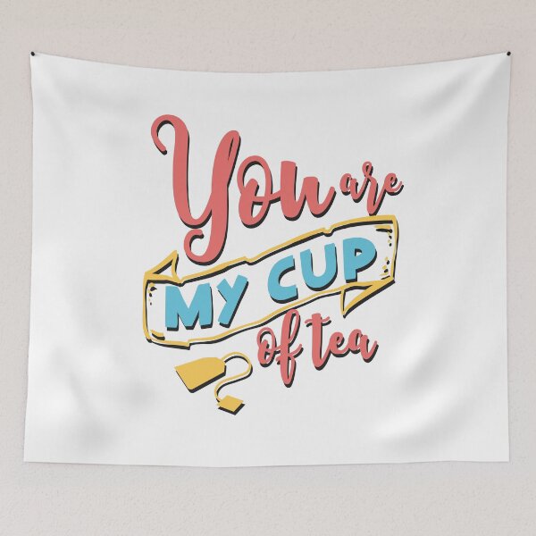Item preview, YOU ARE MY CUP OF TEA designed and sold by Valifer.
