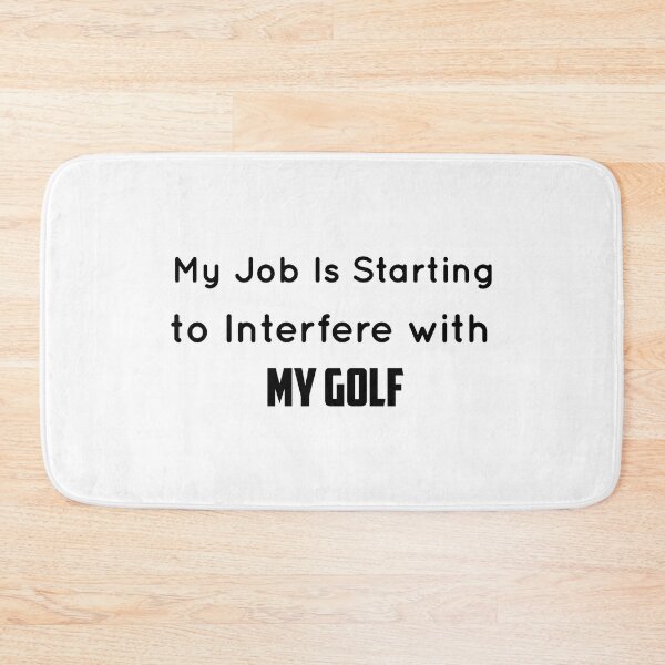 Item preview, My Job Is Starting to Interfere with My Golf designed and sold by Mr-tach.