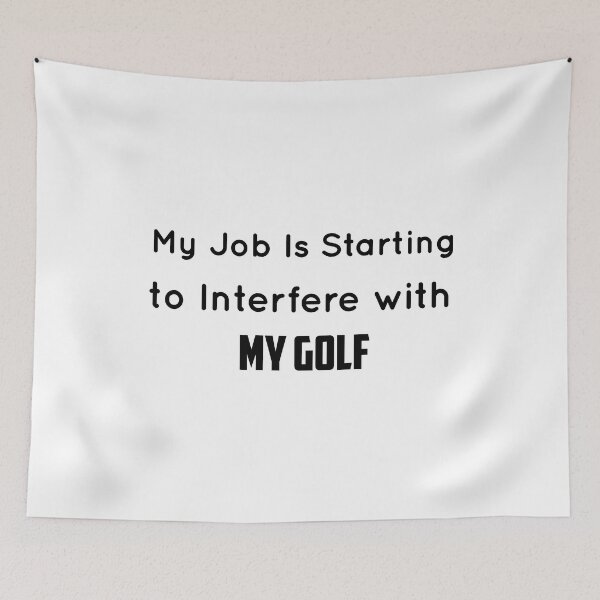 Item preview, My Job Is Starting to Interfere with My Golf designed and sold by Mr-tach.