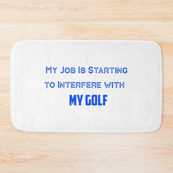 Item preview, My Job Is Starting to Interfere with My Golf designed and sold by Mr-tach.