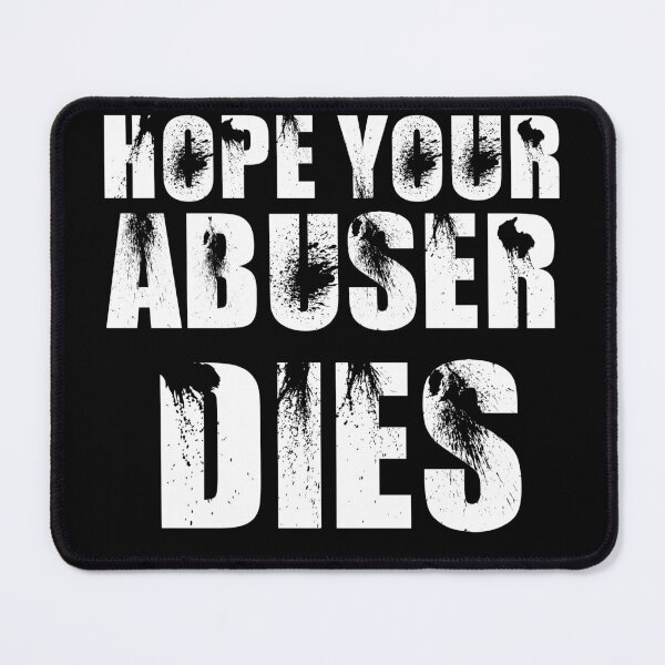 Item preview, Hope Your Abuser Dies designed and sold by ART-SOUF.