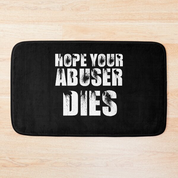 Item preview, Hope Your Abuser Dies designed and sold by ART-SOUF.