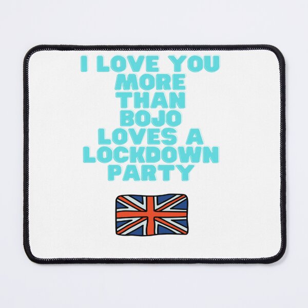 Item preview, I love you more than Bojo loves a lockdown party designed and sold by Tomsthreadz.