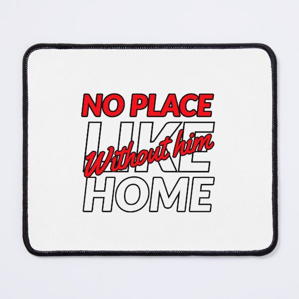 Item preview, no place like home without him!!! designed and sold by mksjr.