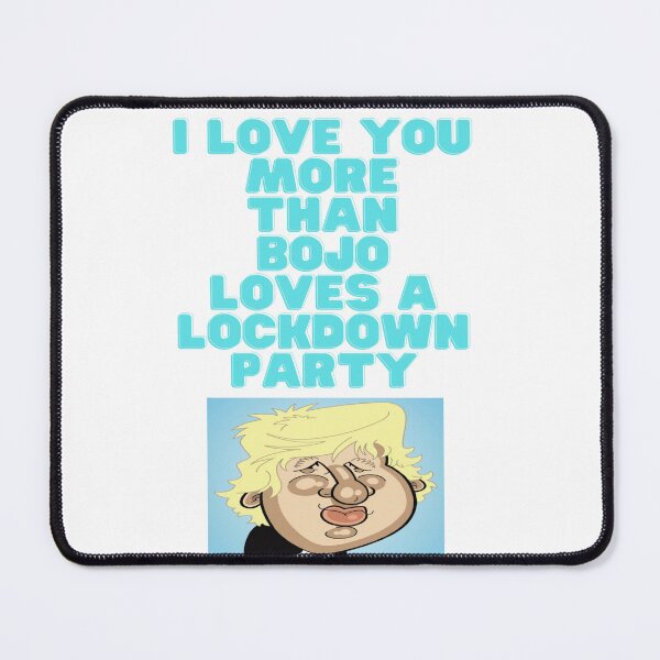 Item preview, I love you more than Bojo loves a lockdown party designed and sold by Tomsthreadz.