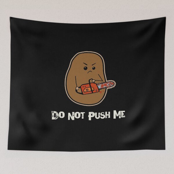 Item preview, Do Not Push Me Mad Potato designed and sold by GrimButterfly.