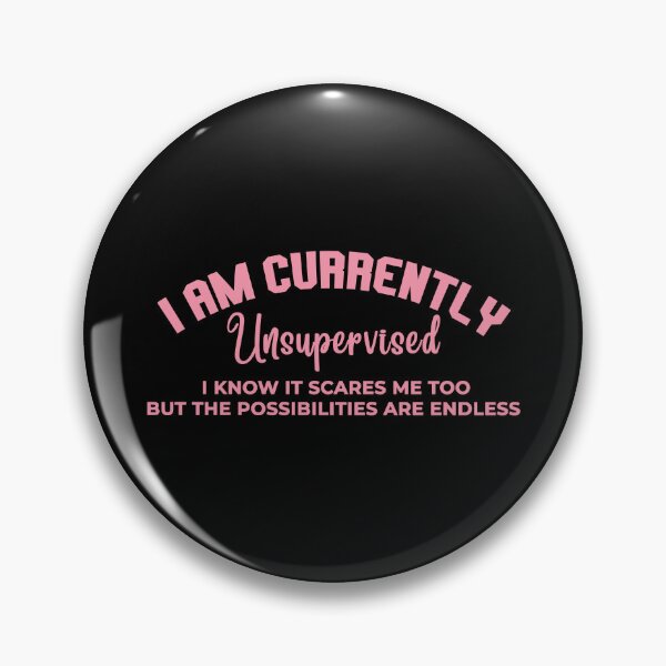 Item preview, I Am Currently Unsupervised I Know It Scares Me Too But The Possibilities Are Endless - Cute Funny Quote designed and sold by SdForce.