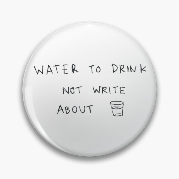 Item preview, water to drink not write about designed and sold by mela xx.