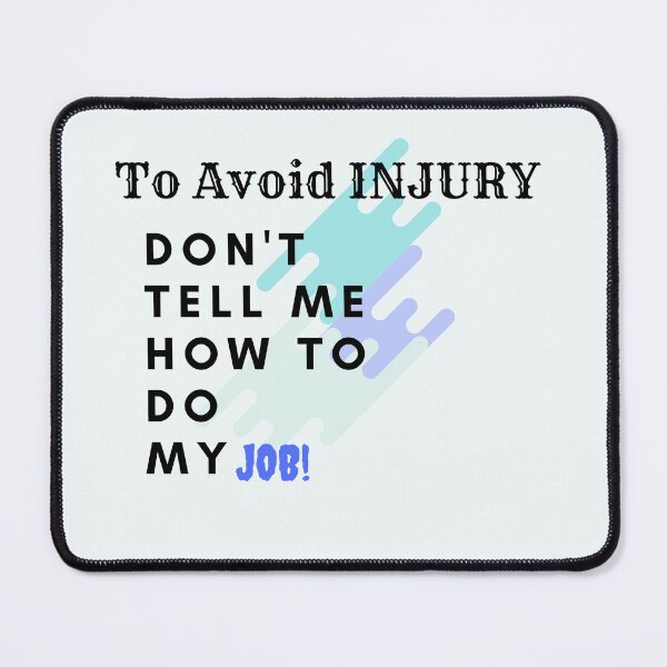 Item preview, To avoid injury dont tell me how to do my job. New years resolution. Work hard play hard, Focus qoutes designed and sold by Featuring Lynn.