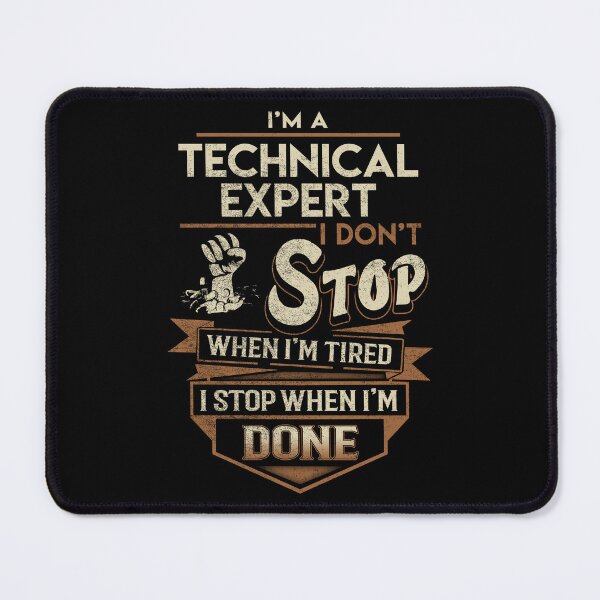 Item preview, Technical Expert T Shirt - I Stop When Done Job Gift Item Tee designed and sold by natalinedk.