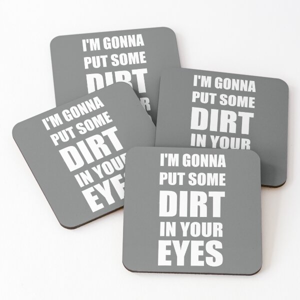 Item preview, I am Gonna Put Some Dirt In Your Eyes  Design designed and sold by SamReeves45.