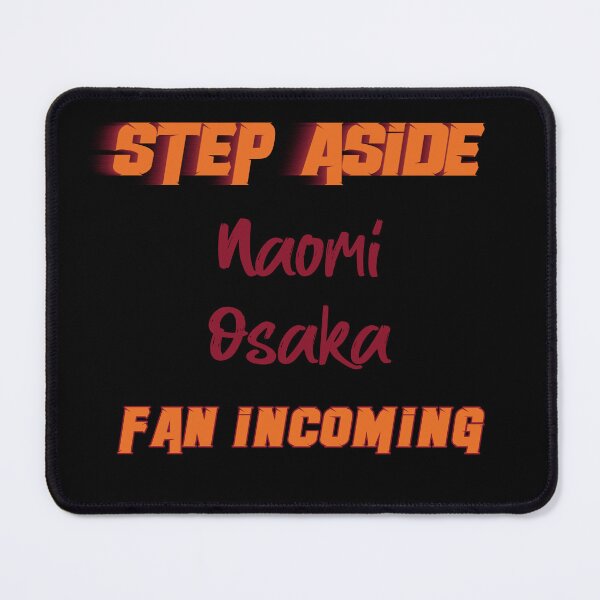 Item preview, Naomi Osaka - Step Aside, incoming fan designed and sold by 2Girls1Shirt.