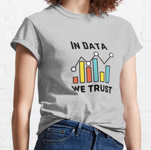 Item preview, In data we trust ,Data Scientist Analytics Gift designed and sold by MDARTSY.