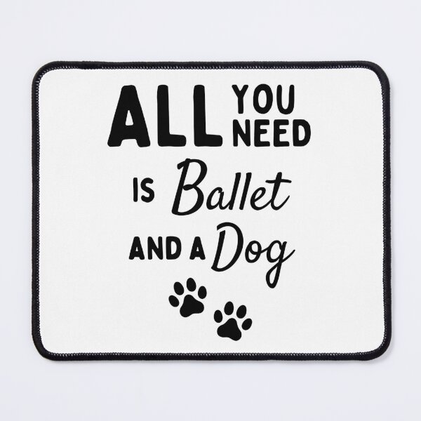 Item preview, All you need is ballet and a dog designed and sold by TheGreenGoat.