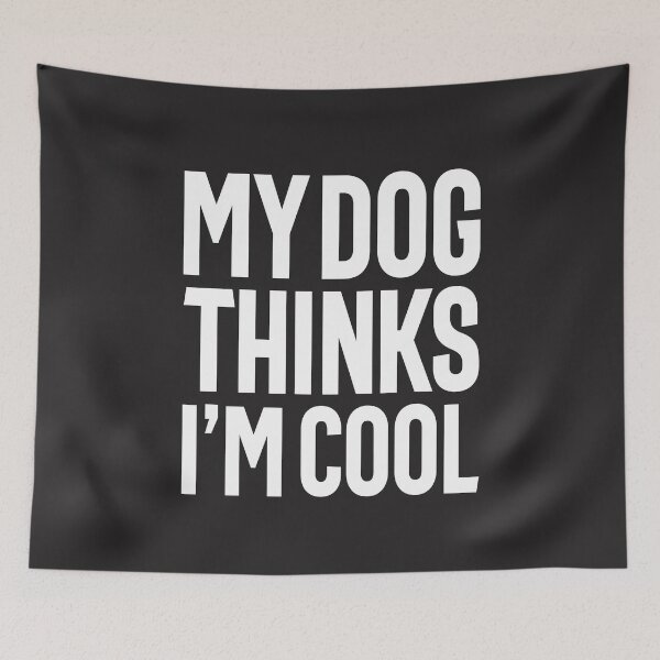 Item preview, My Dog Thinks Im Cool Funny Sarcastic Humor designed and sold by cidolopez.