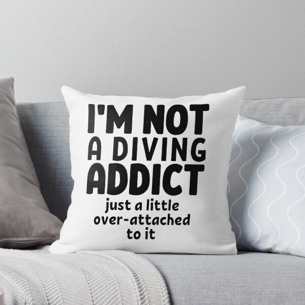Item preview, I'm not a diving addict. Just a little over-attached to it. designed and sold by TheGreenGoat.
