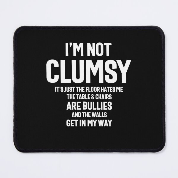 Item preview, I'm Not Clumsy Funny Sayings Sarcastic designed and sold by cidolopez.