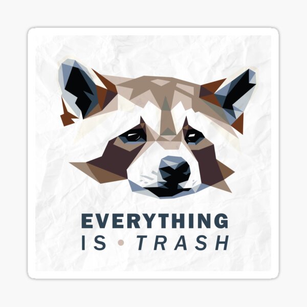 Item preview, EVERYTHING IS TRASH designed and sold by raccdaily.