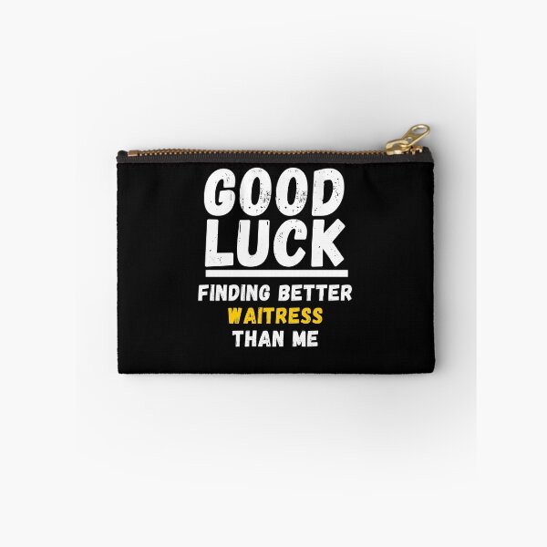 Item preview, Good Luck Finding Better Waitress Than Me - Appreciation Gift For Waitress designed and sold by jijel18.