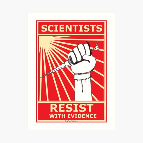 Scientists Resist, With Evidence! Art Print