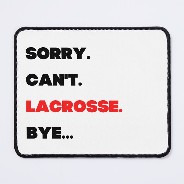 Item preview, Sorry. Can't. Lacrosse. Bye designed and sold by TheGreenGoat.