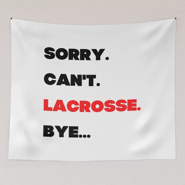 Item preview, Sorry. Can't. Lacrosse. Bye designed and sold by TheGreenGoat.
