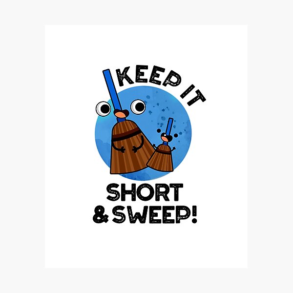 Lámina fotográfica «Keep It Short And Sweet Cute Broom Pun» de