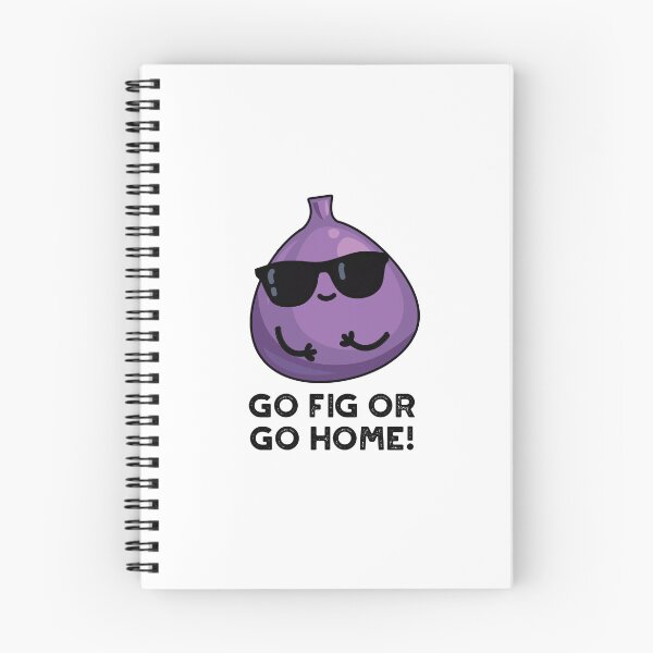 Item preview, Go Fig Or Go Home Positive Fruit Puns  designed and sold by punnybone.