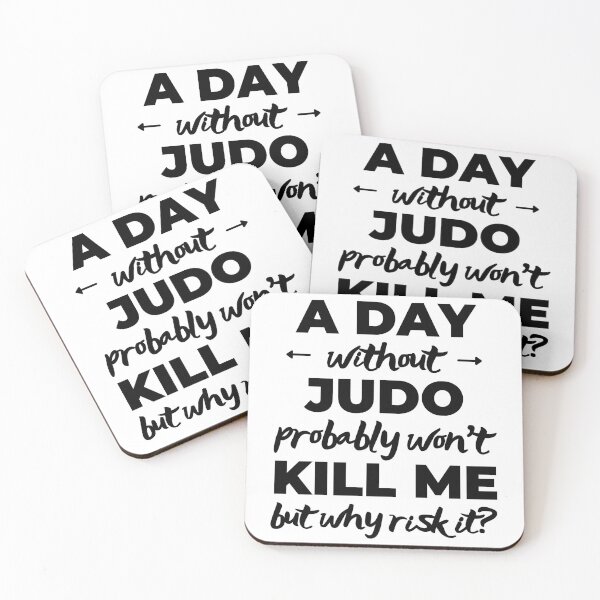 Item preview, A day without judo probably won't kill me but why risk it? designed and sold by TheGreenGoat.