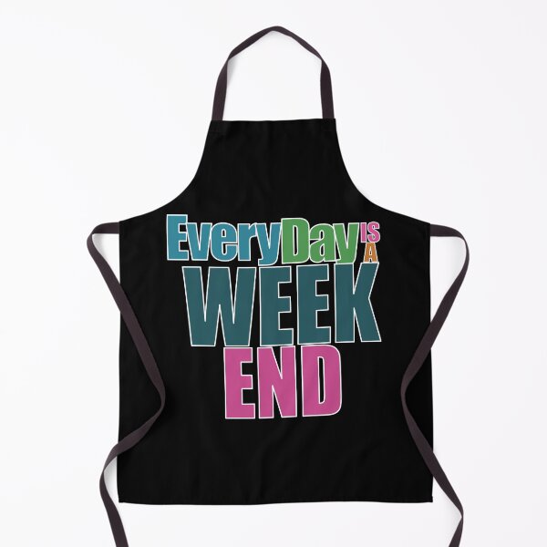 Item preview, Everyday is a Weekend, Every Day Is A Weekend, Retirement designed and sold by fairy-taler.