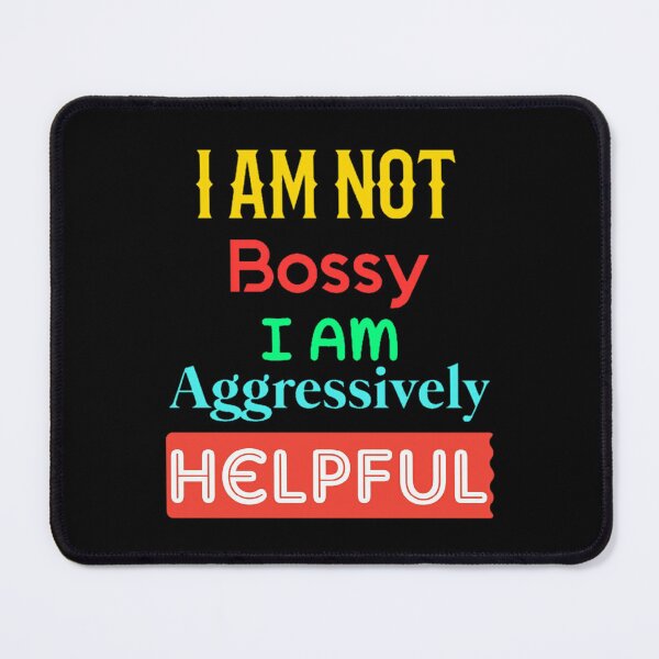 Item preview, I Am Not Bossy I Am Aggressively Helpful Funny Saying T-shirt. designed and sold by Sloyar.