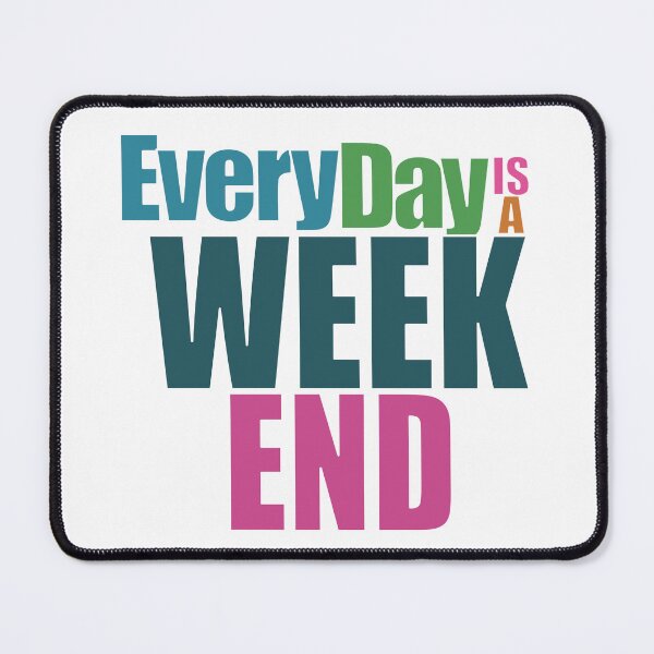 Item preview, Everyday is a Weekend, Every Day Is A Weekend, Retirement designed and sold by fairy-taler.