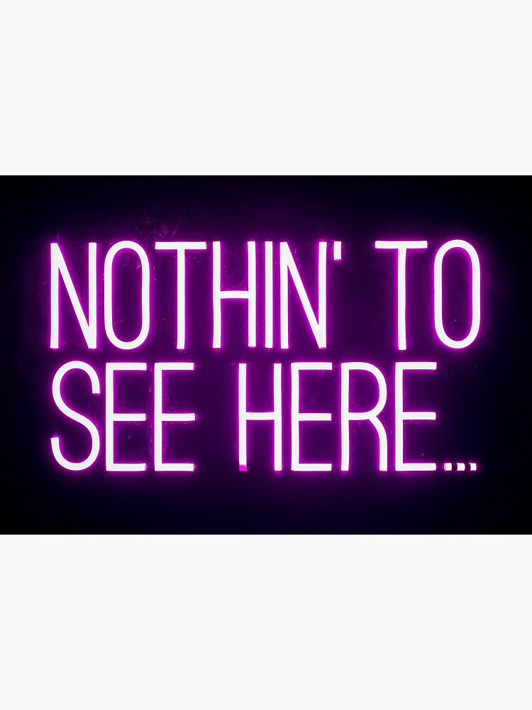 "Nothing to see Here" Poster for Sale by designdome Redbubble