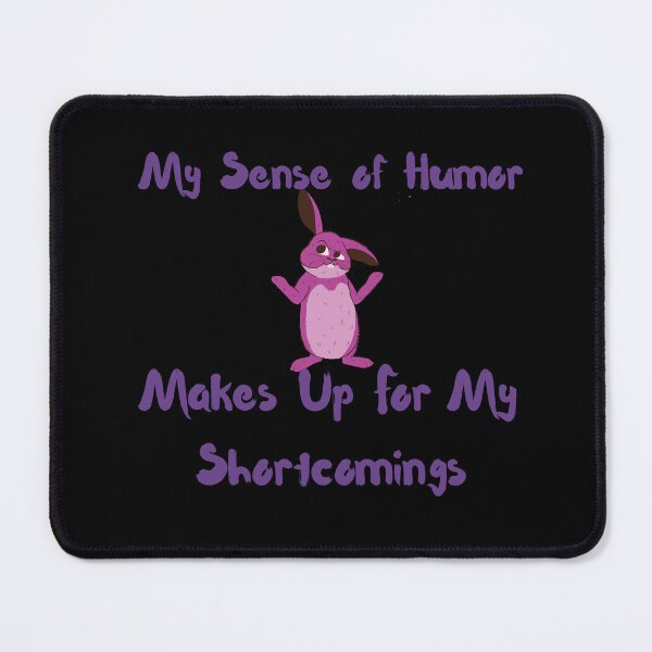 Item preview, My Sense of Humor Makes Up For My Shortcomings designed and sold by SameGirlNwTrcks.