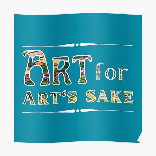 "Art for Art's Sake" Poster for Sale by IceniDesigns Redbubble