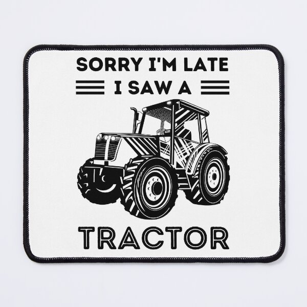 Item preview, Sorry I'm late I saw a Tractor - farmer tractor farm farming designed and sold by DSOC-Clothing.