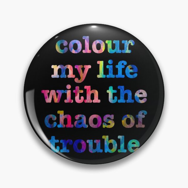 Item preview, colour my life with the chaos of trouble designed and sold by sheselectric808.
