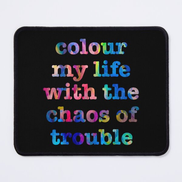 Item preview, colour my life with the chaos of trouble designed and sold by sheselectric808.