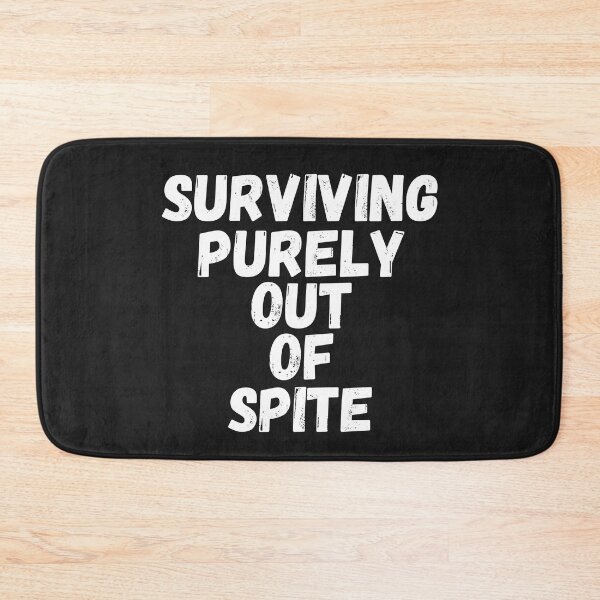 Item preview, Surviving purely out of spite designed and sold by SheIsAQueen.