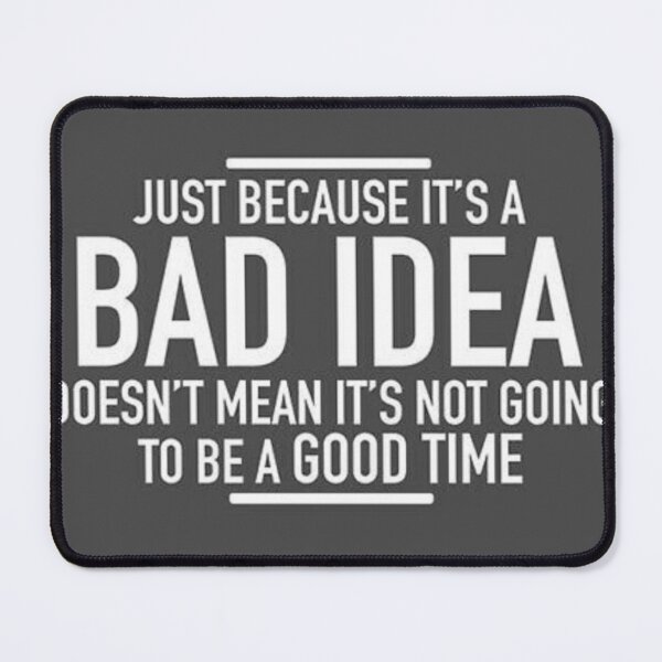 Item preview, Just because It's a bad idea doesn't mean It won't be a good time designed and sold by Proldesigner.