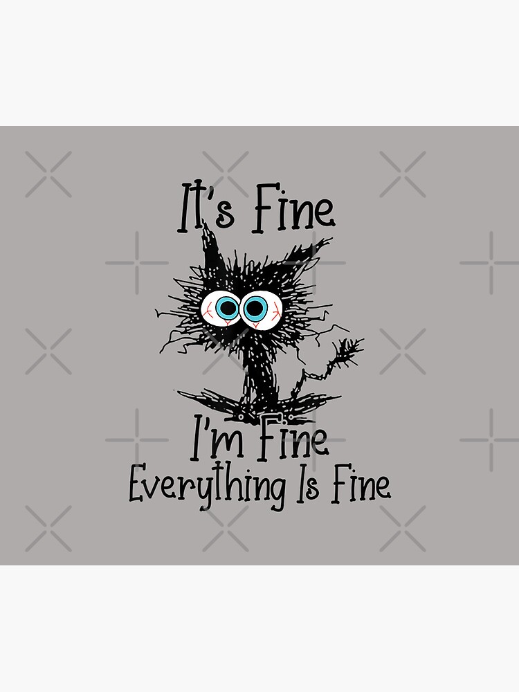 Disover It's Fine I'm Fine Everything Is Fine Funny cat  Mouse Pad