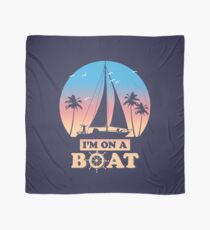 I'm On A Boat Scarf