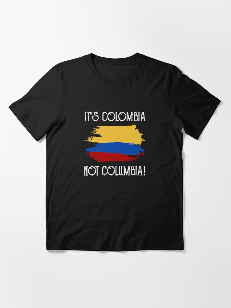 Colombia not Columbia Funny Quote Colombian T Shirt | Essential T-Shirt