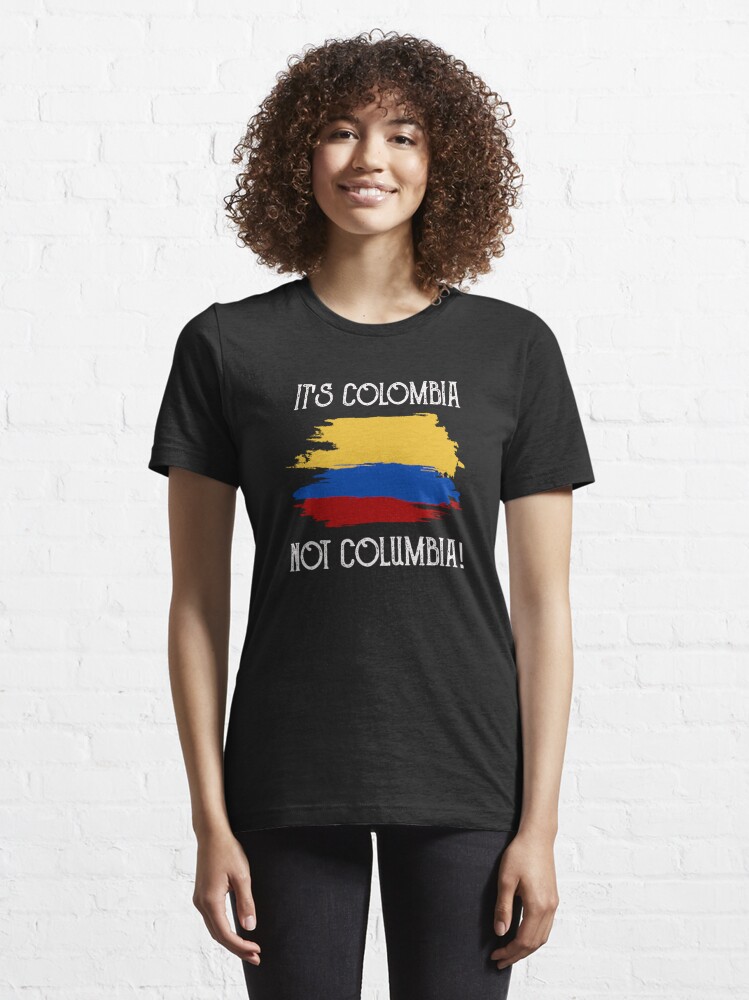 Colombia not Columbia Funny Quote Colombian T Shirt | Essential T-Shirt