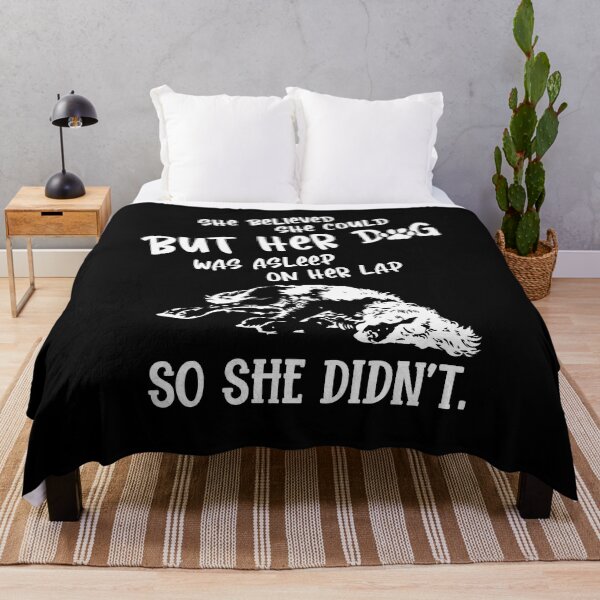 Item preview, She Believed She Could, But Her Dog Was Asleep on Her Lap designed and sold by Dressed For  Duty.