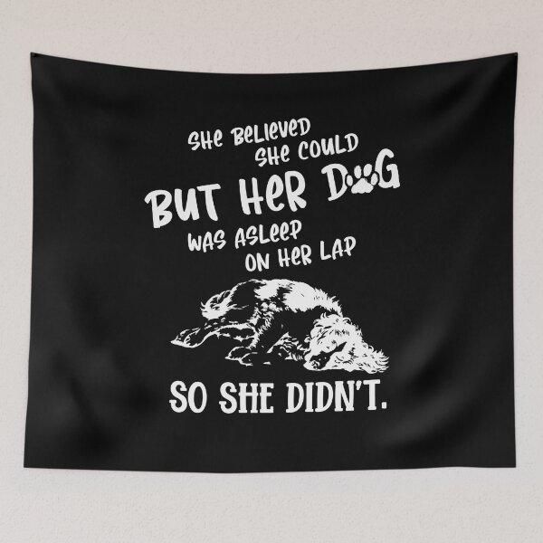 Item preview, She Believed She Could, But Her Dog Was Asleep on Her Lap designed and sold by Dressed For  Duty.