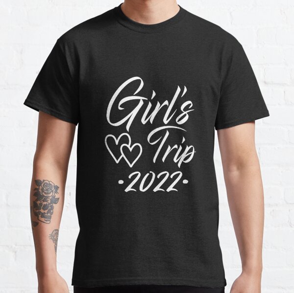Girls Weekend 2022 Cute Girls Trip 2022  Classic T-Shirt