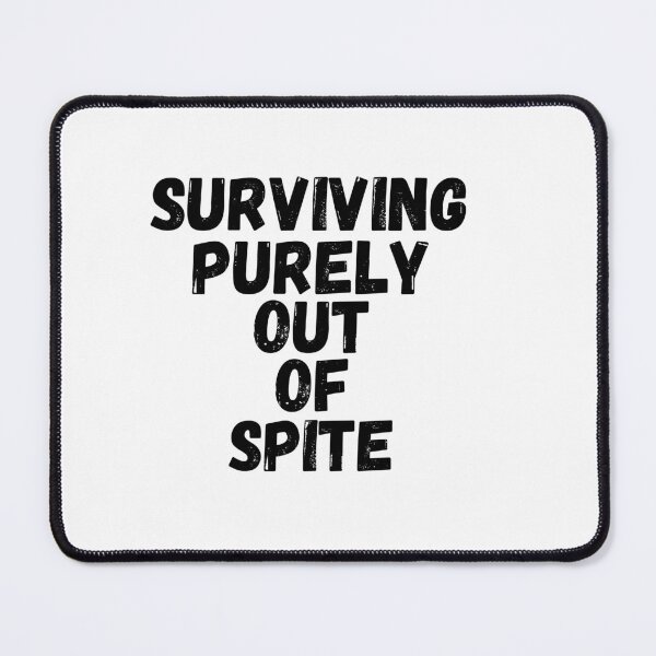 Item preview, Surviving purely out of spite designed and sold by SheIsAQueen.