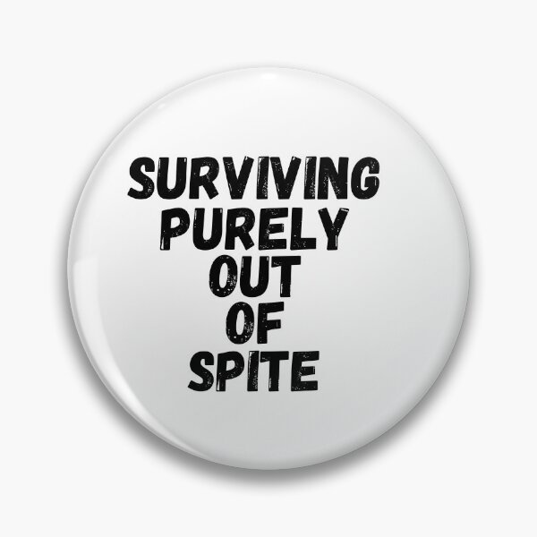Item preview, Surviving purely out of spite designed and sold by SheIsAQueen.